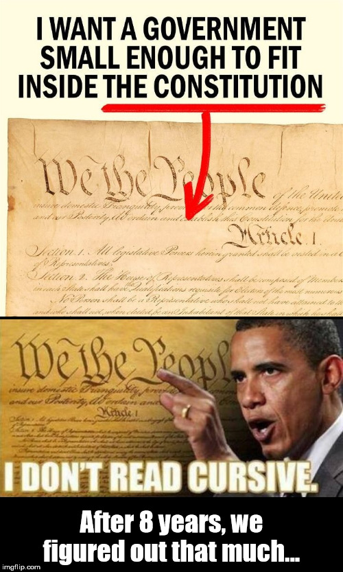What Was Your First Clue? | After 8 years, we figured out that much... | image tagged in us constitution,obama legacy | made w/ Imgflip meme maker