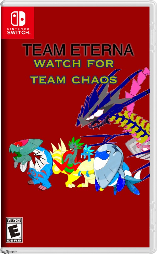 Nintendo Switch | TEAM ETERNA; watch for team chaos | image tagged in nintendo switch | made w/ Imgflip meme maker