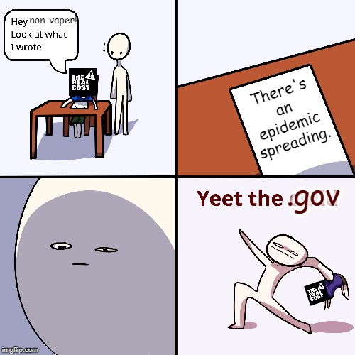 Cut off an ad, two more will take its place. | non-vaper! There's an epidemic spreading. .gov | image tagged in yeet the child,the real cost,vape,why | made w/ Imgflip meme maker