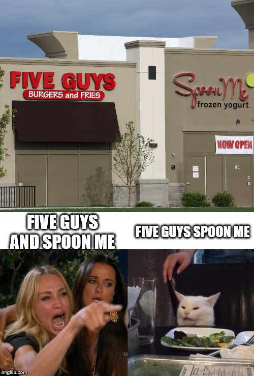 Hold Up a Second | FIVE GUYS AND SPOON ME; FIVE GUYS SPOON ME | image tagged in memes,woman yelling at cat,hold up,confused screaming,funny,why am i doing this | made w/ Imgflip meme maker