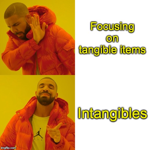 Intangibles | Focusing on tangible items; Intangibles | image tagged in memes,drake hotline bling | made w/ Imgflip meme maker