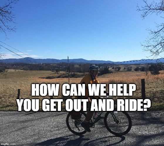 HOW CAN WE HELP YOU GET OUT AND RIDE? | made w/ Imgflip meme maker