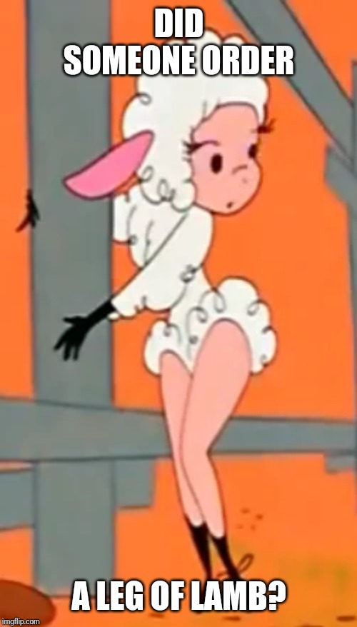 DID SOMEONE ORDER A LEG OF LAMB? | made w/ Imgflip meme maker