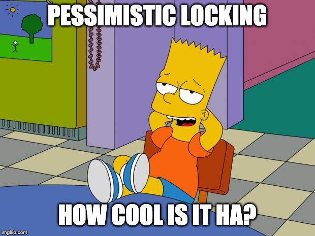 Bart Relaxing | PESSIMISTIC LOCKING; HOW COOL IS IT HA? | image tagged in bart relaxing | made w/ Imgflip meme maker