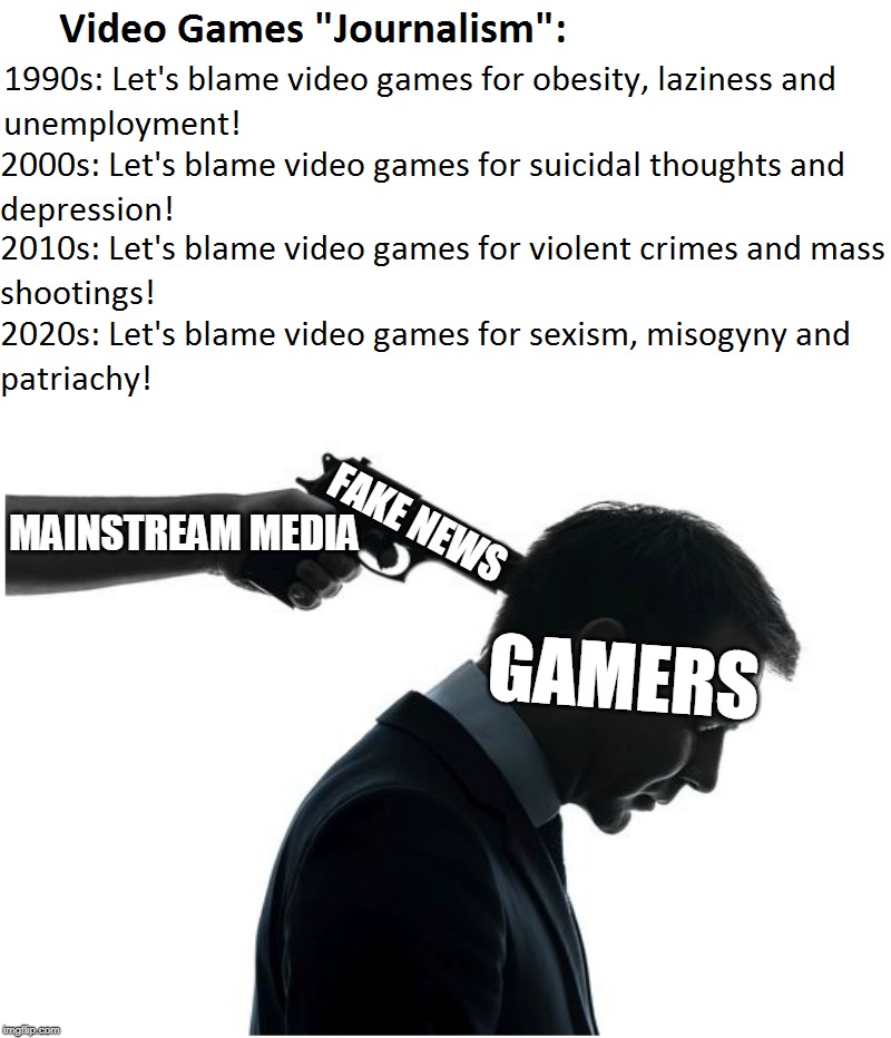 Modern Society As We Know Today... | GAMERS; FAKE NEWS; MAINSTREAM MEDIA | image tagged in first world problems,memes,video games,mainstream media,fake news | made w/ Imgflip meme maker