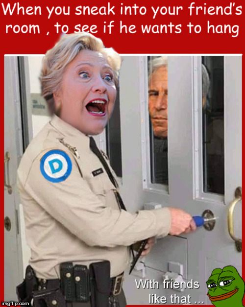 ....just hangin w/ friends | image tagged in hillary clinton,jeff sessions,lol so funny,who killed seth rich,pedophiles,current events | made w/ Imgflip meme maker