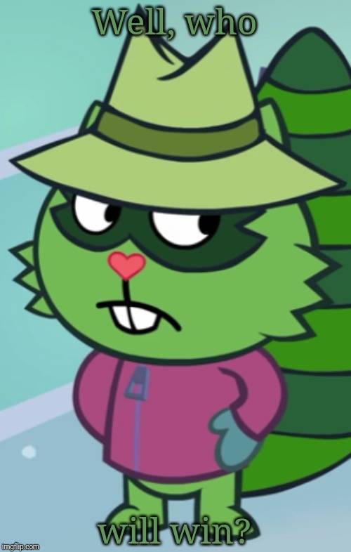 Non-Amused Shifty (HTF) | Well, who will win? | image tagged in non-amused shifty htf | made w/ Imgflip meme maker