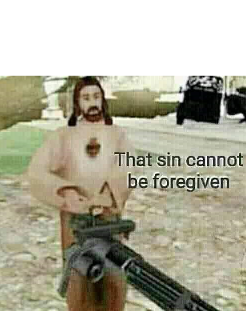 That sin cannot be foregiven Blank Meme Template