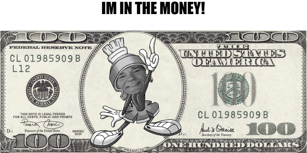 IM IN THE MONEY! | made w/ Imgflip meme maker