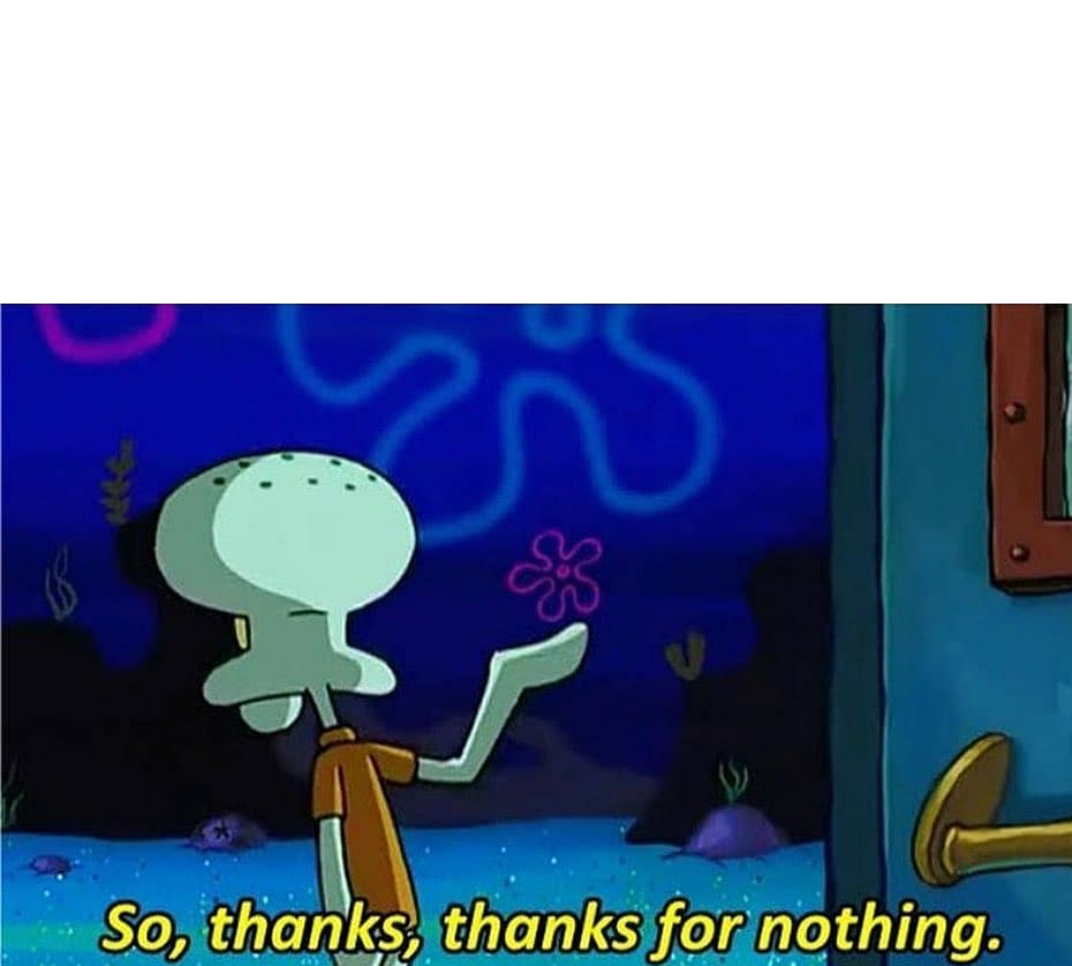 Thanking for nothing meme.