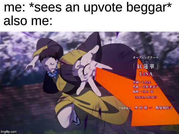 why did I do this? | me: *sees an upvote beggar*
also me: | image tagged in downvote,begging for upvotes,stop the begging,demon slayer | made w/ Imgflip meme maker