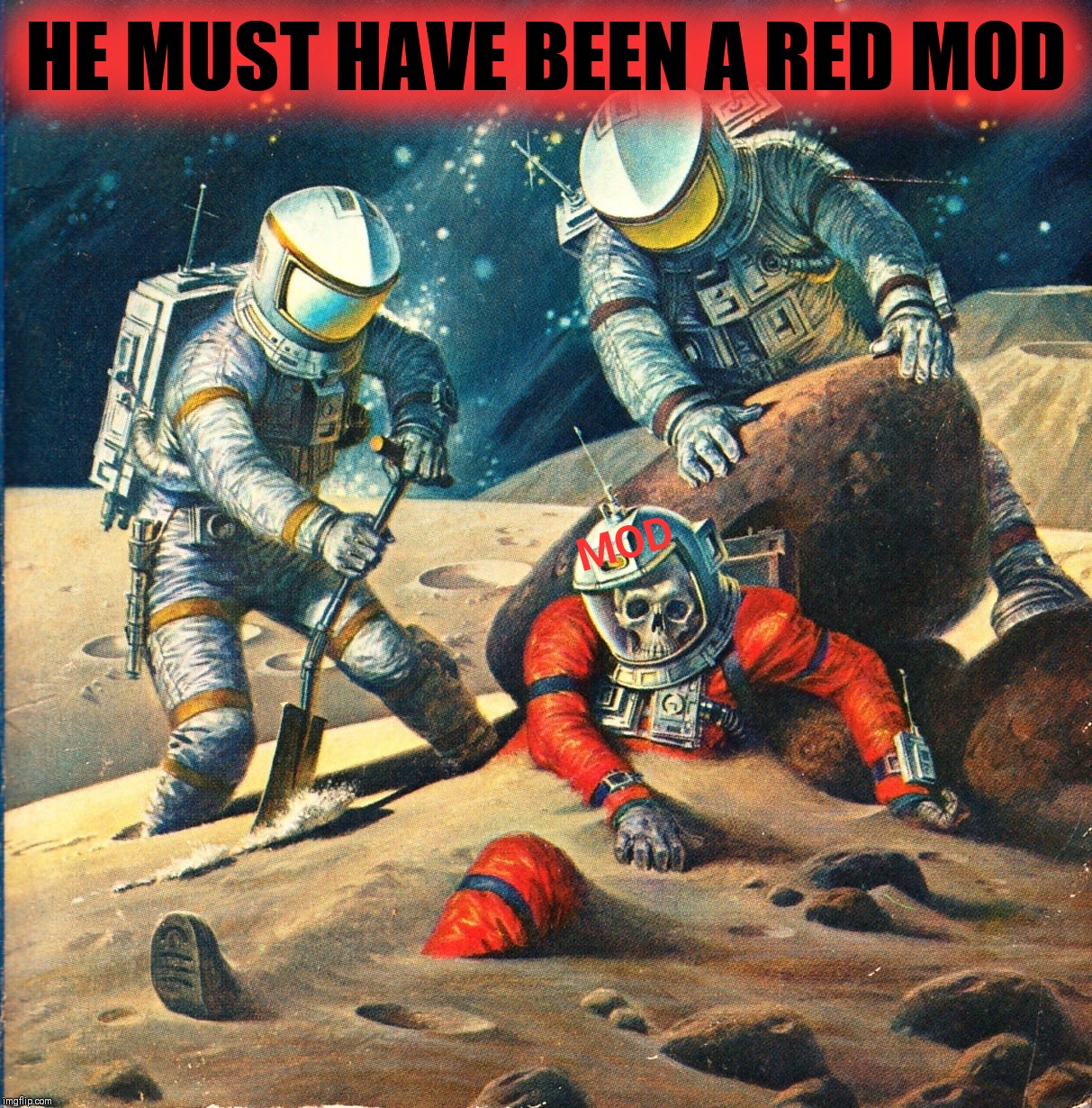 HE MUST HAVE BEEN A RED MOD MOD | made w/ Imgflip meme maker