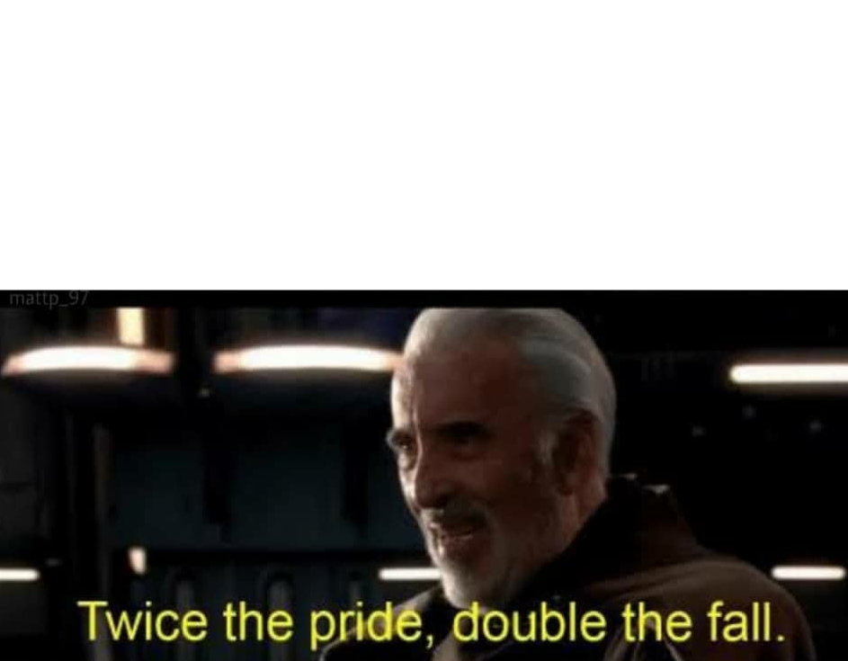 Twice the pride double the fall Blank Meme Template