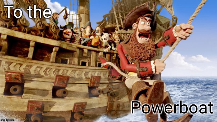 To the Powerboat | made w/ Imgflip meme maker