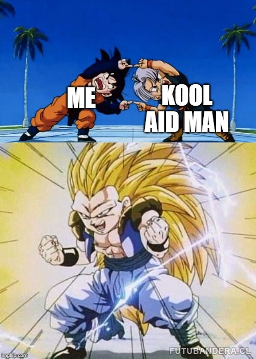 DBZ FUSION | ME KOOL AID MAN | image tagged in dbz fusion | made w/ Imgflip meme maker