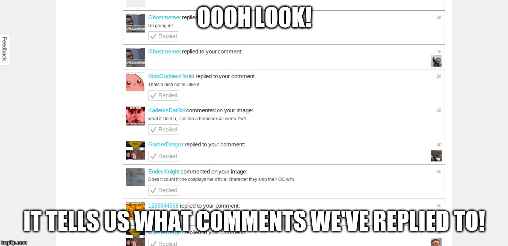 Just Found This Out | OOOH LOOK! IT TELLS US WHAT COMMENTS WE'VE REPLIED TO! | image tagged in updates,imgflip,replies,notifications,comments,screenshot | made w/ Imgflip meme maker