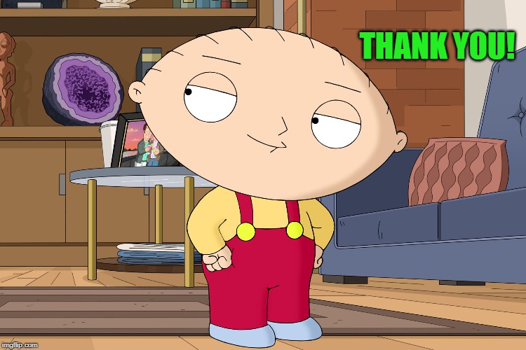 family guy | THANK YOU! | image tagged in family guy | made w/ Imgflip meme maker