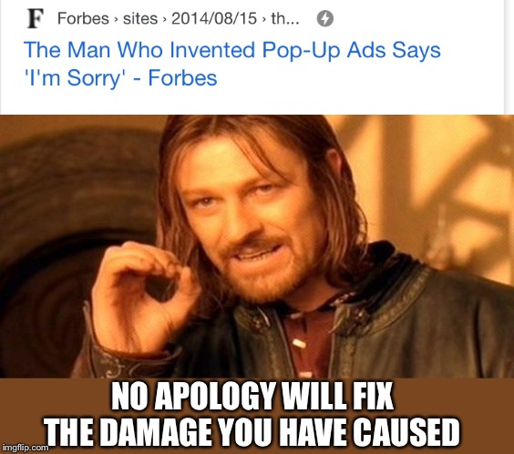The unforgivable sin | NO APOLOGY WILL FIX THE DAMAGE YOU HAVE CAUSED | image tagged in memes,one does not simply,haha,lol,funny memes,meme review | made w/ Imgflip meme maker
