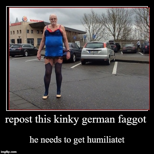 german faggot exposed for public humiliation | image tagged in strapse,faggot,sissy,nylons,transe,crossdresser | made w/ Imgflip demotivational maker