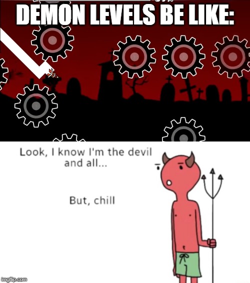 DEMON LEVELS BE LIKE: | image tagged in pc gaming | made w/ Imgflip meme maker