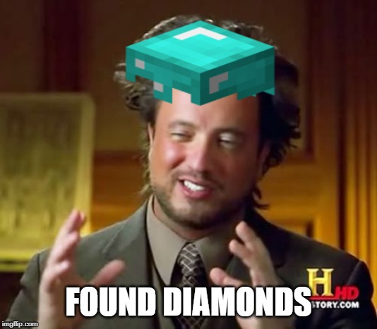  FOUND DIAMONDS | image tagged in minecraft | made w/ Imgflip meme maker