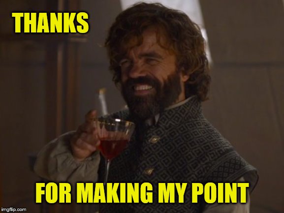 Game of Thrones Laugh | THANKS FOR MAKING MY POINT | image tagged in game of thrones laugh | made w/ Imgflip meme maker