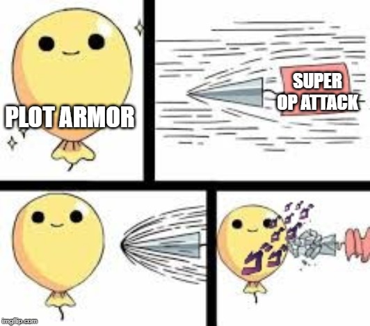 PLOT ARMOR; SUPER OP ATTACK | made w/ Imgflip meme maker