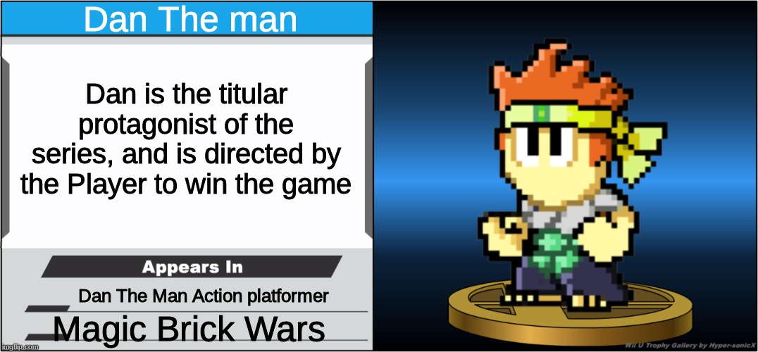 Dan The Man trophy | Dan The man; Dan is the titular protagonist of the series, and is directed by the Player to win the game; Dan The Man Action platformer; Magic Brick Wars | image tagged in smash bros trophy,dan the man,super smash bros | made w/ Imgflip meme maker