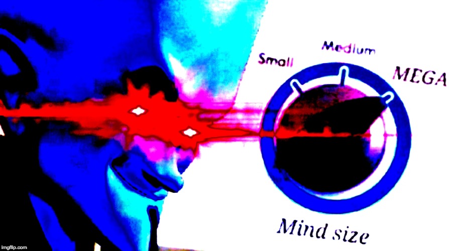 Mega mind size | image tagged in mega mind size | made w/ Imgflip meme maker