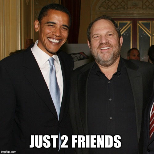 Weinstein and friends | JUST 2 FRIENDS | image tagged in harvey weinstein,weinstein,obama,suicide | made w/ Imgflip meme maker
