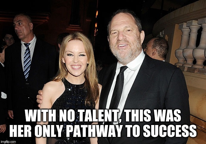Kylie Minogue with her sugar daddy | WITH NO TALENT, THIS WAS HER ONLY PATHWAY TO SUCCESS | image tagged in kylie minogue,harvey weinstein,barter | made w/ Imgflip meme maker