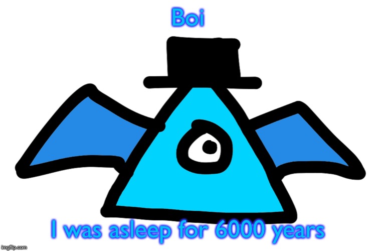 Boi I was asleep for 6000 years | image tagged in luno 20 | made w/ Imgflip meme maker