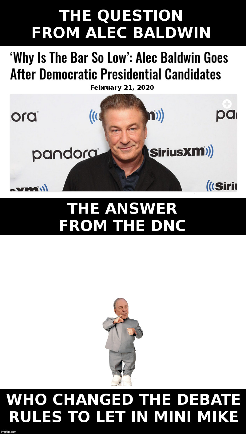 Alec Baldwin Asks The Question, The DNC Reveals The Answer | image tagged in alec baldwin,presidential candidates,dnc,bloomberg,short people,mini mike | made w/ Imgflip meme maker