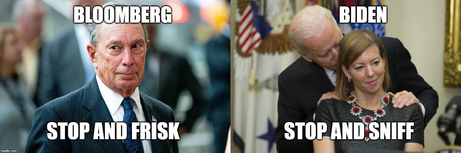 STOP AND FRISK or STOP AND SNIFF? | BLOOMBERG                                              BIDEN; STOP AND FRISK                            STOP AND SNIFF | image tagged in bloomberg,biden,sniff,trump2020,phoneys,stop and frisk | made w/ Imgflip meme maker