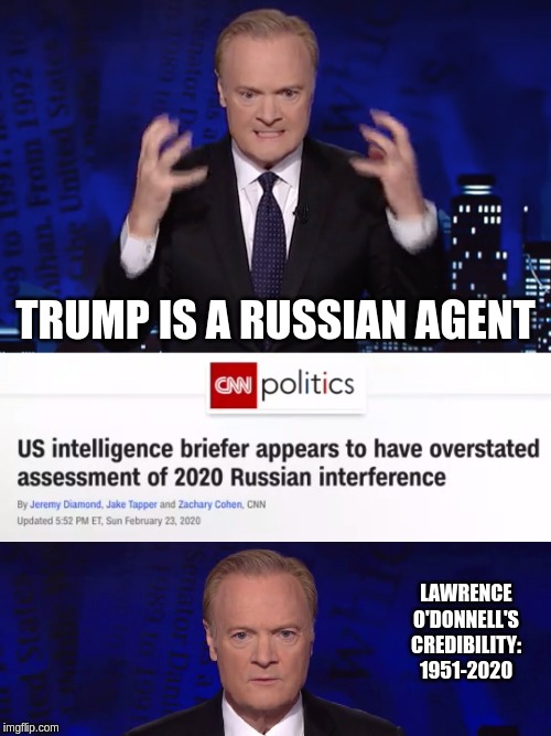 TRUMP IS A RUSSIAN AGENT; LAWRENCE O'DONNELL'S CREDIBILITY: 1951-2020 | image tagged in lawrence o'donnell is crazy | made w/ Imgflip meme maker