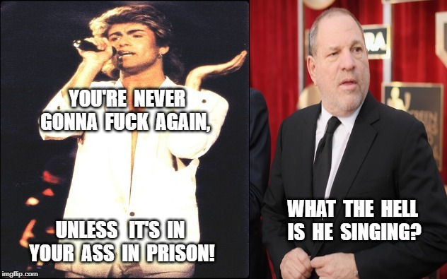 Weinstein | WHAT  THE  HELL  IS  HE  SINGING? | image tagged in bad,meme | made w/ Imgflip meme maker