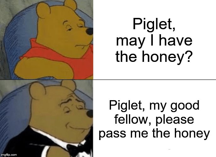 Tuxedo Winnie The Pooh Meme - Imgflip