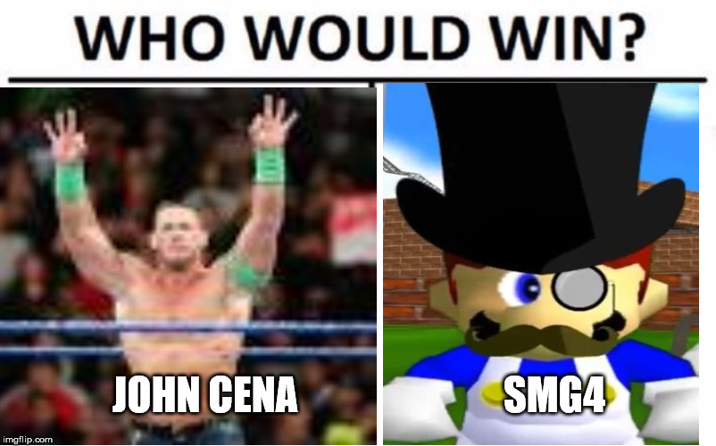 JOHN CENA; SMG4 | made w/ Imgflip meme maker