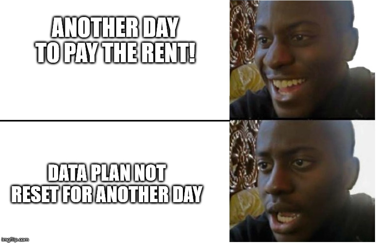 Me on Feb 29th | ANOTHER DAY TO PAY THE RENT! DATA PLAN NOT RESET FOR ANOTHER DAY | image tagged in disappointed man | made w/ Imgflip meme maker