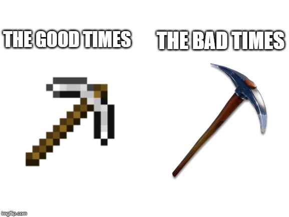 Blank White Template | THE BAD TIMES; THE GOOD TIMES | image tagged in blank white template | made w/ Imgflip meme maker