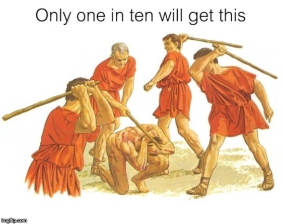 Only 1 in 10 history buffs will get this | image tagged in repost,history,historical meme,romans | made w/ Imgflip meme maker