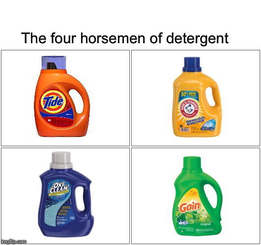 Blank Comic Panel 2x2 | The four horsemen of detergent | image tagged in memes,blank comic panel 2x2 | made w/ Imgflip meme maker