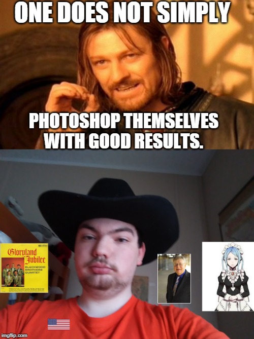 ONE DOES NOT SIMPLY; PHOTOSHOP THEMSELVES WITH GOOD RESULTS. | image tagged in memes,one does not simply | made w/ Imgflip meme maker