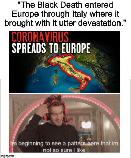white background | "The Black Death entered Europe through Italy where it brought with it utter devastation." | image tagged in white background | made w/ Imgflip meme maker