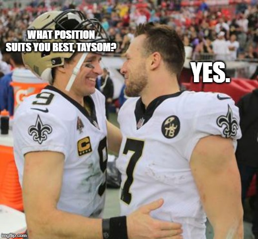 Taysom Hill swiss army knife | WHAT POSITION SUITS YOU BEST, TAYSOM? YES. | image tagged in memes,nfl memes,taysom hill,new orleans saints,sports,quarterback | made w/ Imgflip meme maker