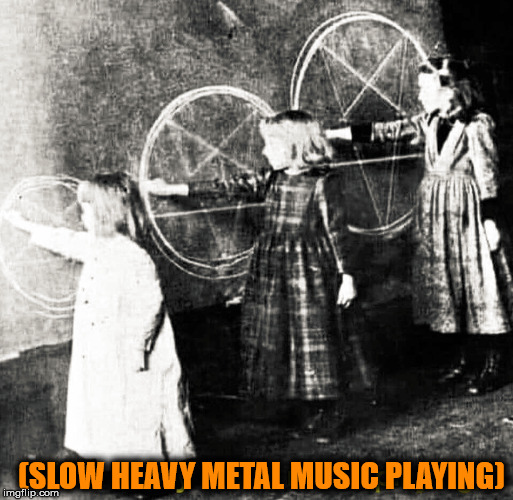 (SLOW HEAVY METAL MUSIC PLAYING) | made w/ Imgflip meme maker