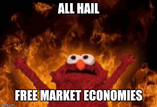 Elmo | ALL HAIL FREE MARKET ECONOMIES | image tagged in elmo | made w/ Imgflip meme maker