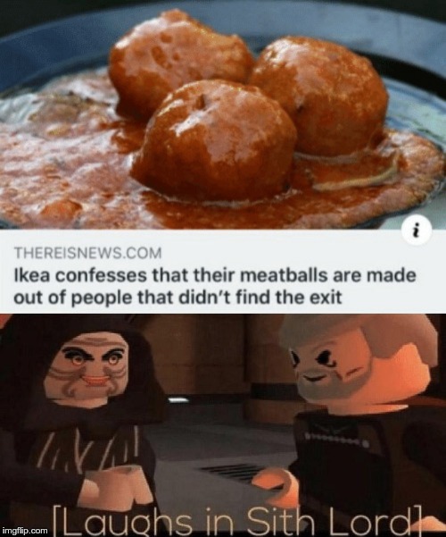 Requested. | image tagged in laughs in sith lord,star wars,sith lord,meat,swedish,ikea | made w/ Imgflip meme maker