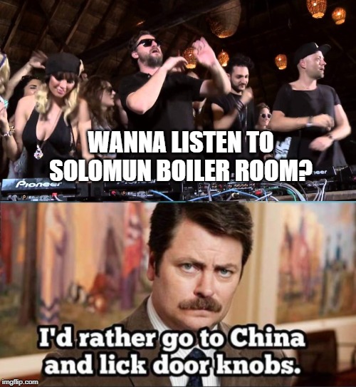 solomun | WANNA LISTEN TO SOLOMUN BOILER ROOM? | image tagged in techno | made w/ Imgflip meme maker