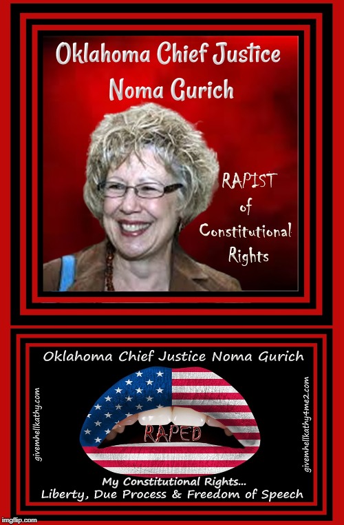 Oklahoma Chief Justice Noma Gurich raped my Constitutional Rights of Due Process, Liberty & Freedom of Speech | image tagged in oklahoma,court,corruption,supreme court,judge,tyranny | made w/ Imgflip meme maker